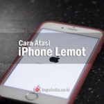 10 Cara Ampuh Mengatasi iPhone Lemot